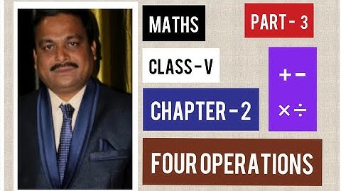 Maths V | Class - V | CH - 2 | FOUR OPERATIONS | Part - 3