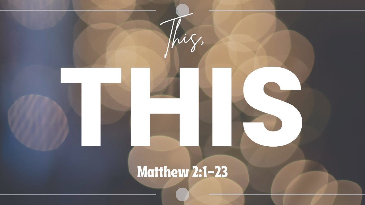 Проповедь – Вот это, вот это – Матфея 2:1-23