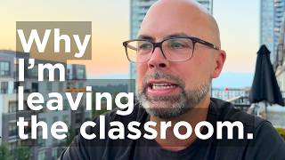 Why I'm Leaving the Classroom This Year (After 25 Years)