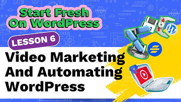 Start Fresh On WordPress FREE Course | WordPress Automation And Video Marketing (L6)