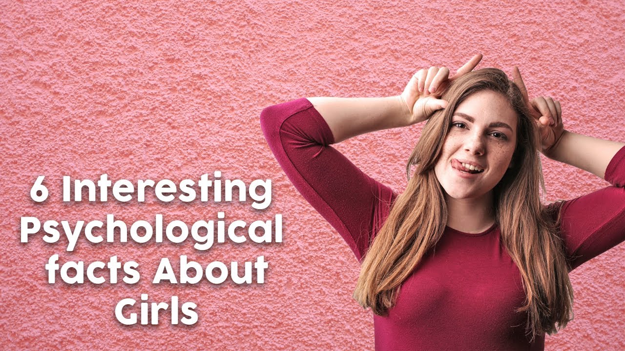 6 Interesting Psychological Facts About Girls YouTube