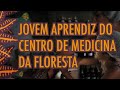 Centro de Medicina da Floresta - Jovem Aprendiz