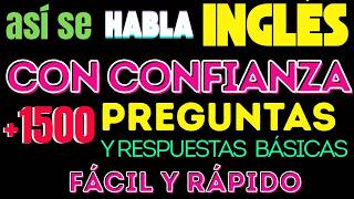 👉 HABLA INGLÉS CON CONFIANZA: 1500  PREGUNTAS Y RESPUESTAS BÁSICAS (FÁCIL Y RÁPIDO)