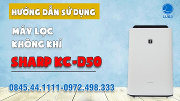 Hướng dẫn sử dụng máy lọc không khí & bù ẩm nội địa nhật model: Sharp KC - D50