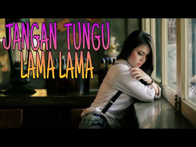 DJ JANGAN TUNGGU LAMA LAMA // DANGDUT REMIX class=