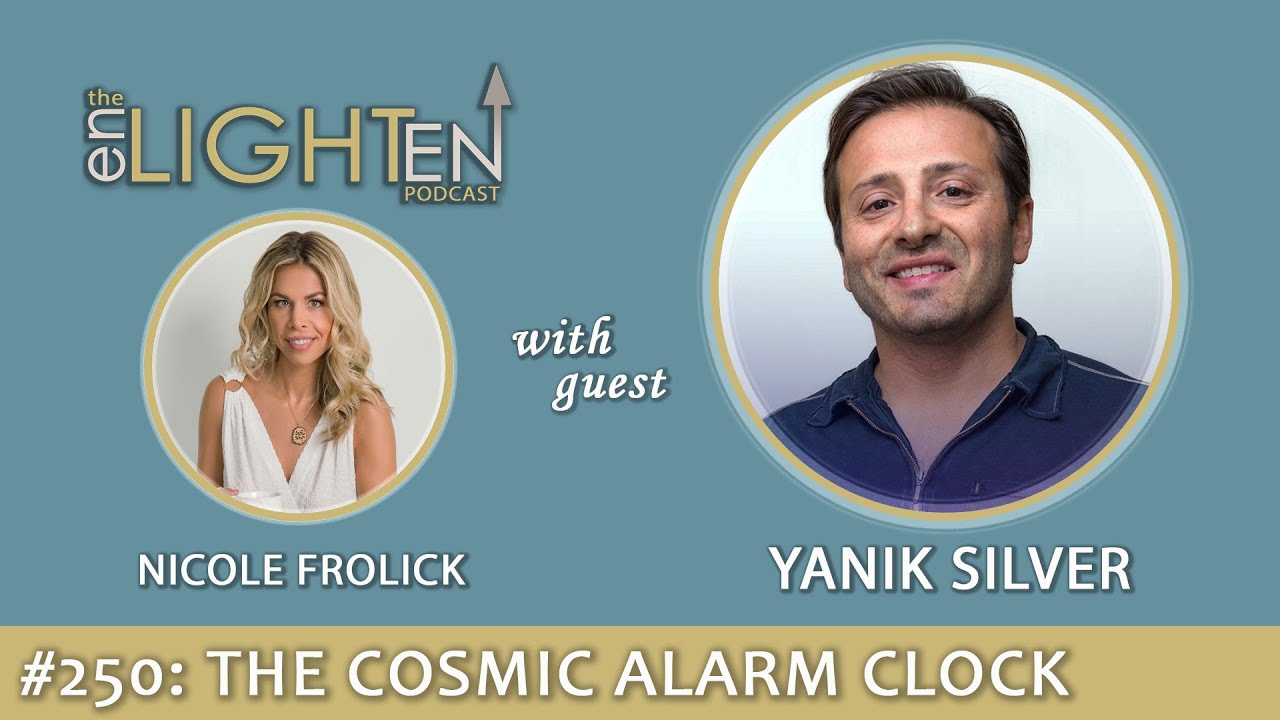 250: The Cosmic Alarm Clock with Yanik Silver | The Enlighten Up Podcast