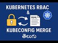 09. Kubernetes RBAC &amp; Kubeconfig Merge | Role-Based Access Control (Telugu)