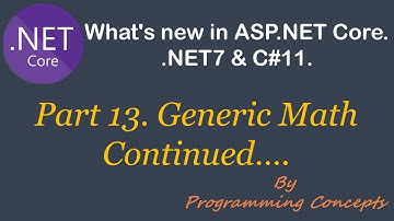 Generic Math Continued |  .NET7 New Features | C#11 New Features |