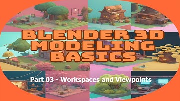 Blender Basics - 03 - Workspaces and Viewpoints