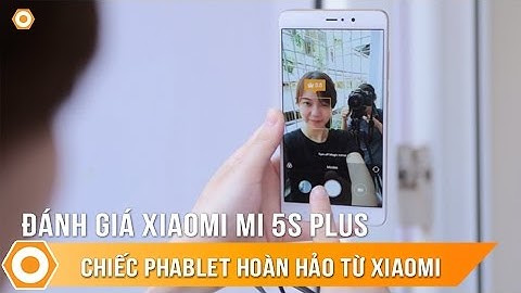 Xiaomi mi 5s plus đánh giá