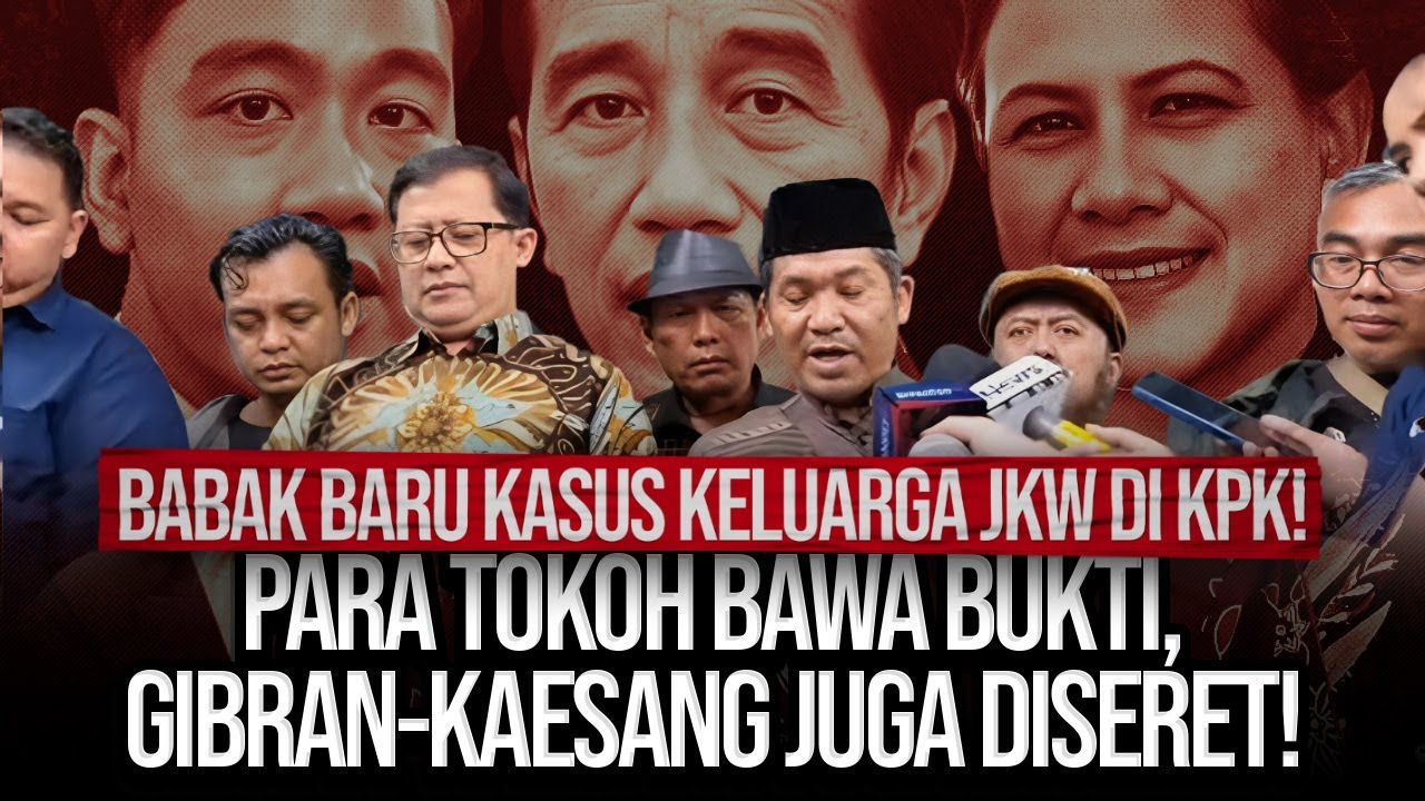 🔴LIVE! BABAK BARU KASUS KELUARGA JKW DI KPK! PARA TOKOH BAWA BUKTI, GIBRAN-KAESANG JUGA DISERET!