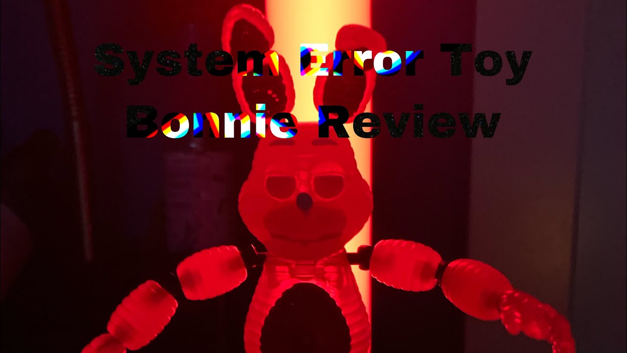 System Error Toy Bonnie Figure Review YouTube