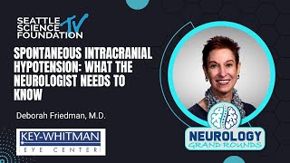 Spontaneous Intracranial Hypotension: What the Neurologist Needs to Know  – Deborah Friedman, M.D