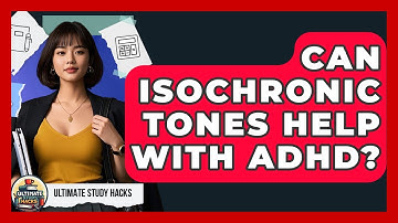 Can Isochronic Tones Help With ADHD? - Ultimate Study Hacks