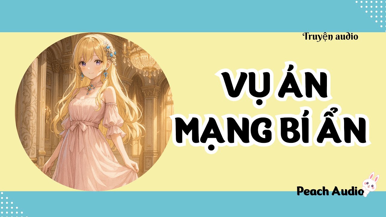 Truyện số 124: VỤ ÁN MẠNG BÍ ẨN (full)