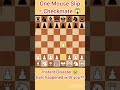 Mouse Slip = Instant CHECKMATE !!