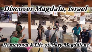 Magdala, Israel: Hometown & Life of Mary Magdalene, Sea of Galilee! Magadan, Jesus Healed Many!
