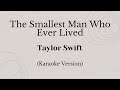 The Smallest Man Who Ever Lived - Taylor Swift (Karaoke Version)