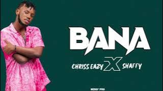 Chriss Eazy FT Shaffy Bana (Lyrics)@chrisseazy_