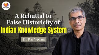 Indian Knowledge Systems How Ancient India Shaped World Civilization Dr. Raj Vedam Reveals Truth