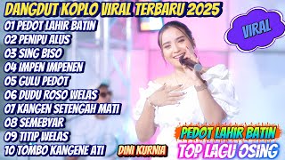 Download lagu DINI KURNIA - Pedot Lahir Batin | DANGDUT KOPLO VIRAL TERBARU 2025 | FULL ALBUM ON TRENDING🔥
