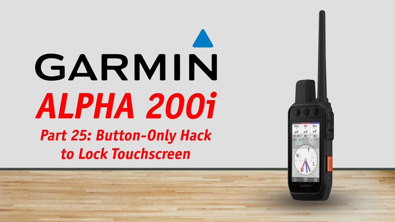 GARMIN ALPHA 200/200i Review Part 25: Button-Only Hack to Lock Touchscreen