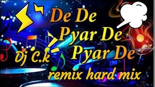 De-De-Pyar-De- Hindi superhit song remix ,hard bass ,dj ck hindi song