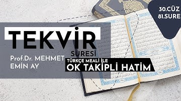 Tekvir Suresi - Mehmet Emin Ay (Türkçe Meali ile Ok Takipli Hatim Tek Parça)