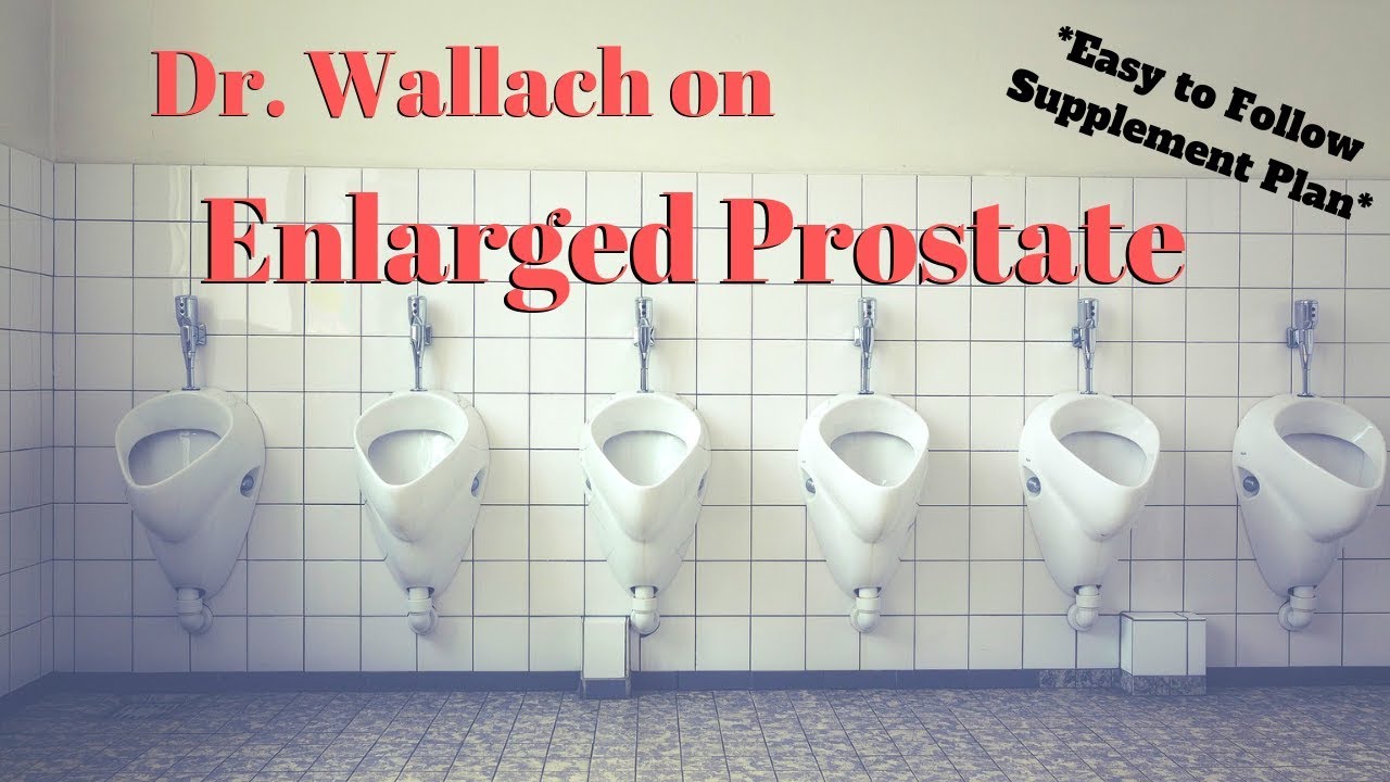 Dr  Wallach on Enlarged Prostate