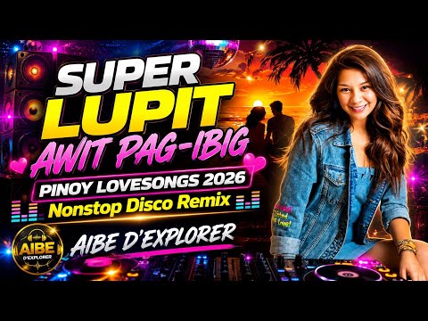 PINOY LOVESONGS 2026💥SUPER LUPIT AWIT PAG-IBIG | NONSTOP DISCO REMIX