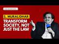 Courts Cannot Reform Society Alone We Must Transform Ourselves Justice Muralidhar