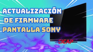 Actualización de Firmware pantalla Sony   CICAP