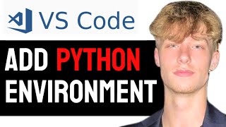 How to Add a Python Environment to Visual Studio Code! (2024) Easy Guide