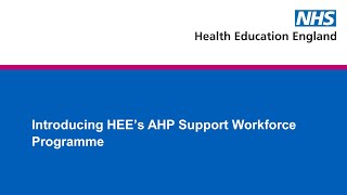 Introducing HEE's AHP Support Workforce Programme