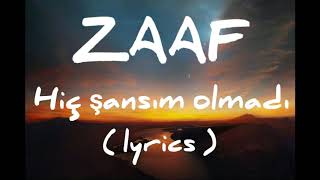 ZAAF - Hiç şansım olmadı (lyrics) Resimi