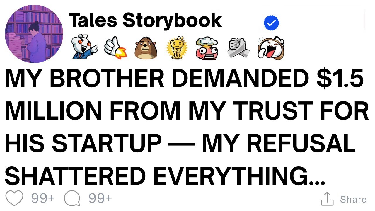 [ Full Story ]My Brother Demanded $1.5 Million From My Trust for His Startup — My Refusal ....