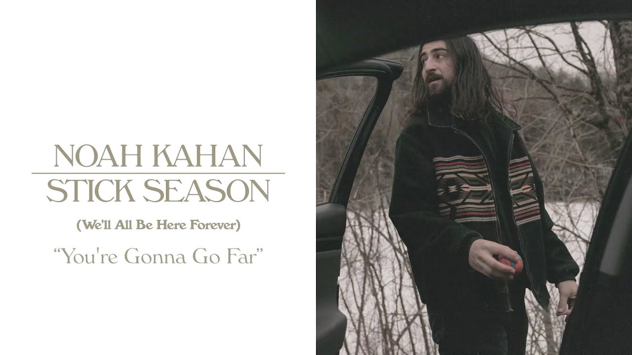 Noah Kahan   Youre Gonna Go Far Official Lyric Video