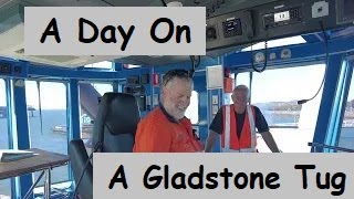 A Day on a Gladstone Tug