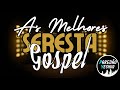 SELEÇÃO ATUALIZADA - SERESTA GOSPEL 2025