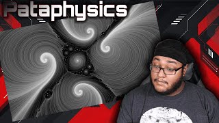 Pataphysics by The Exploring Series Reaction! Brain Trip! Pataphysics by The Exploring Series Reaction! Brain Trip!