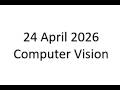 24 April 2026 Computer Vision
