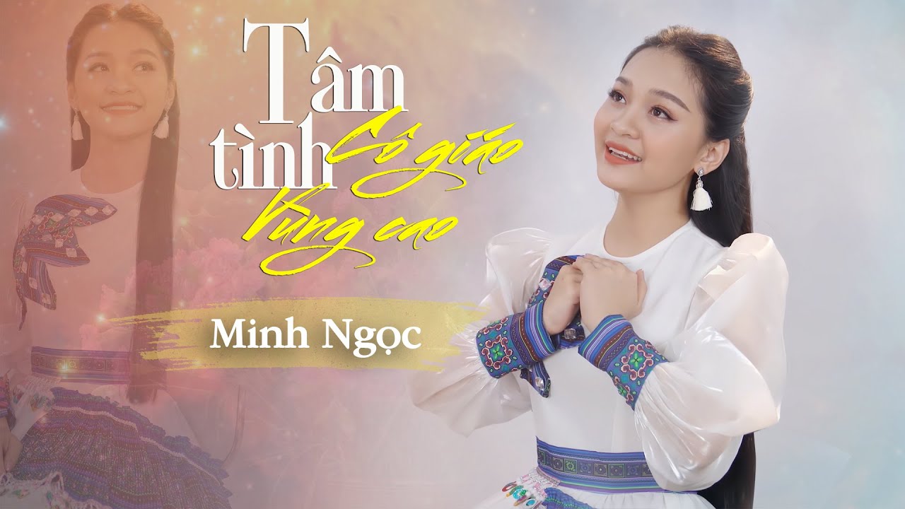 Tâm Tình Cô Giáo Vùng Cao | Minh Ngọc - Bài Hát Tri Ân Ngày Nhà Giáo Việt Nam Hay Nhất