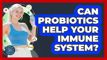 Can Probiotics Help Your Immune System? - All About the Immune System