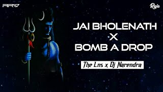 Jai Bholenath X Bomb A Drop || The Lns X DJ Narendra || Mahashivratri Special || R Remix World