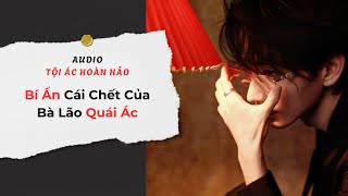 Audio Tội Ác Hoàn Hảo / Bí Ẩn Cái Chết Của Bà Lão Quái Ác 💀 | Trần Thiên Minh