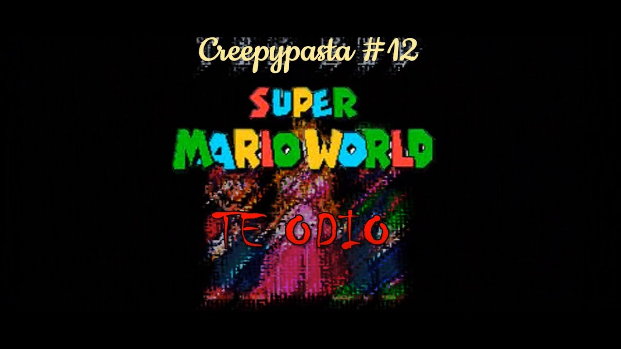 Creepypasta #12: Super Mario World: Te Odio
