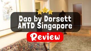 Dao by Dorsett AMTD Singapore Review - Is This Hotel Worth It?