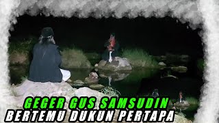 GUS SAMSUDIN DATANGI KUNTET PERTAPA...MUSNAHKAN ALIRAN IBLIS #gussamsudinterbaru @MBAHDEN