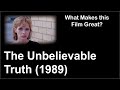 What Makes This Film Great | The Unbelievable Truth (1989)