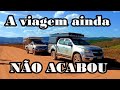 A VIAGEM NÃO ACABOU, ESTAMOS EM...